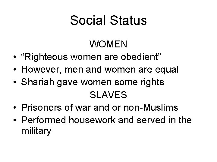 Social Status • • • WOMEN “Righteous women are obedient” However, men and women