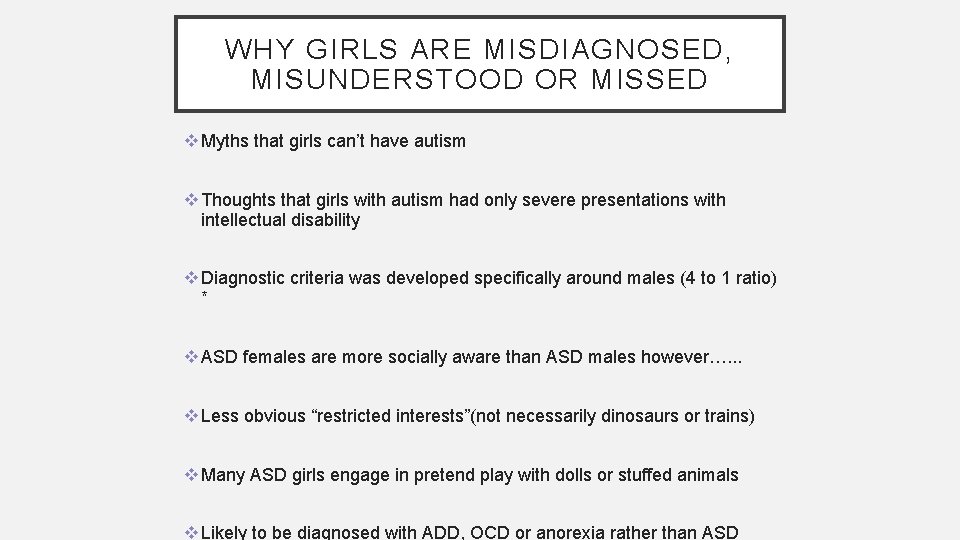 WHY GIRLS ARE MISDIAGNOSED, MISUNDERSTOOD OR MISSED v Myths that girls can’t have autism