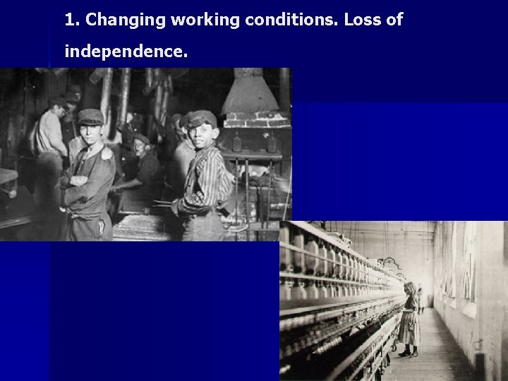 1. Changing working conditions. Loss of independence. 