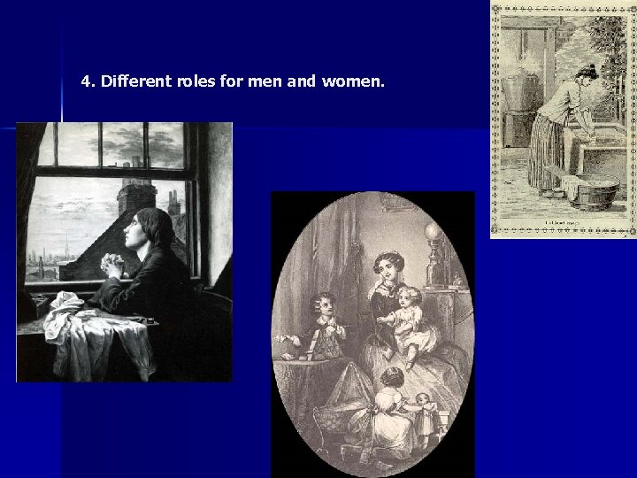 4. Different roles for men and women. 