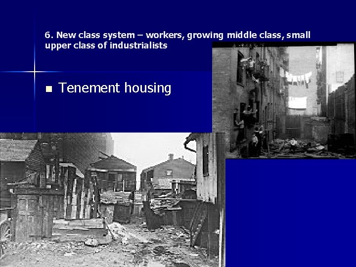 6. New class system – workers, growing middle class, small upper class of industrialists