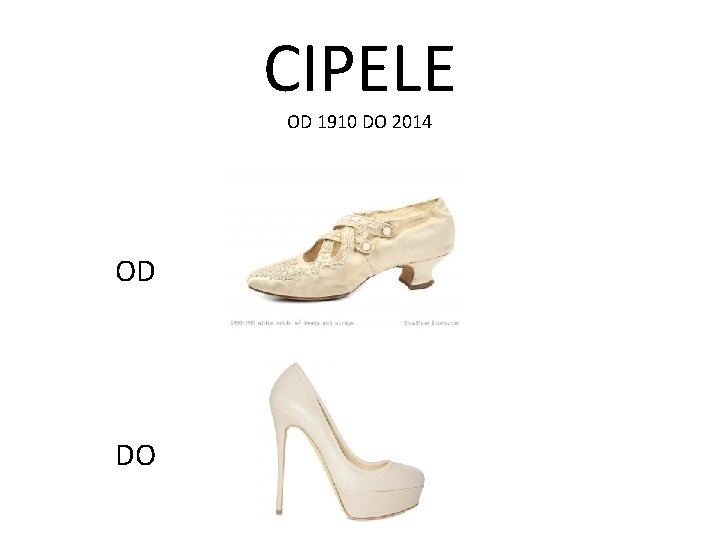 CIPELE OD 1910 DO 2014 OD DO 