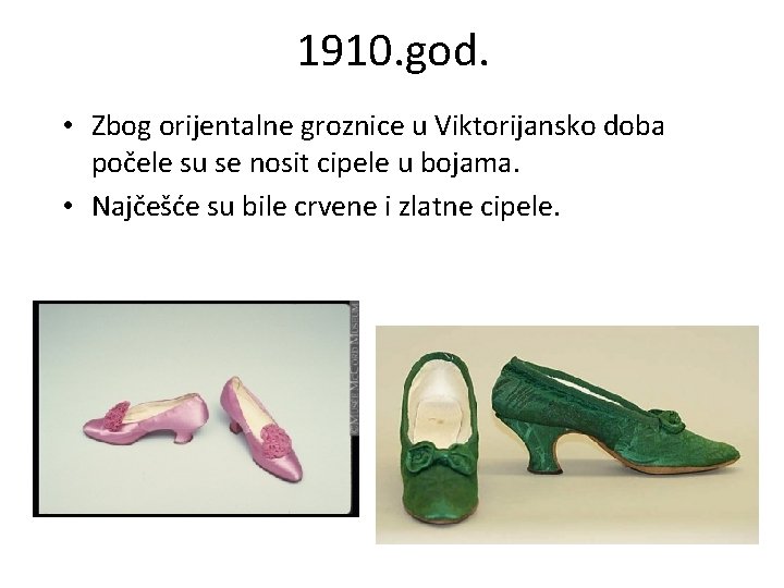 1910. god. • Zbog orijentalne groznice u Viktorijansko doba počele su se nosit cipele