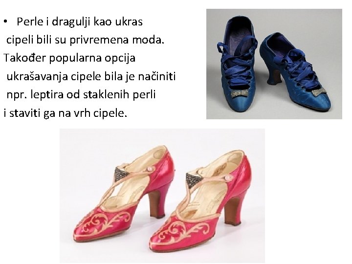  • Perle i dragulji kao ukras cipeli bili su privremena moda. Također popularna