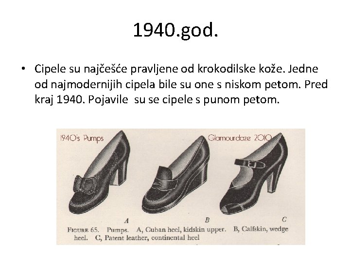 1940. god. • Cipele su najčešće pravljene od krokodilske kože. Jedne od najmodernijih cipela