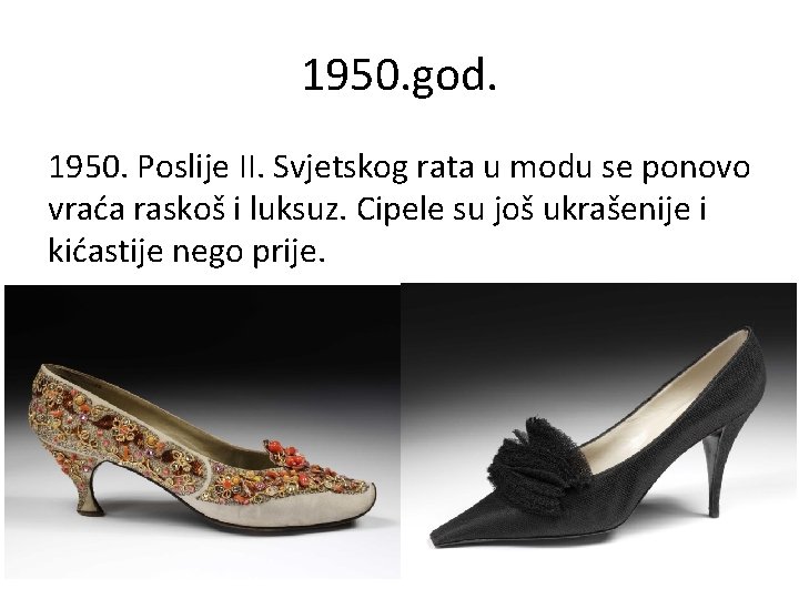 1950. god. 1950. Poslije II. Svjetskog rata u modu se ponovo vraća raskoš i