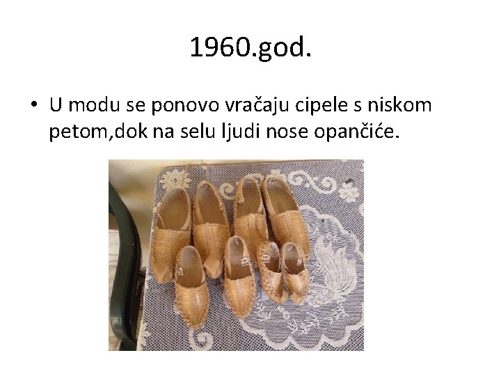 1960. god. • U modu se ponovo vračaju cipele s niskom petom, dok na