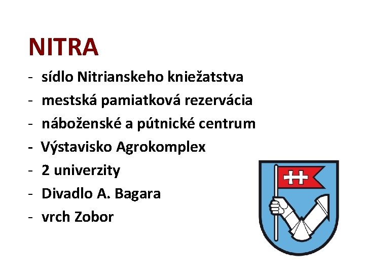 NITRA - sídlo Nitrianskeho kniežatstva mestská pamiatková rezervácia náboženské a pútnické centrum Výstavisko Agrokomplex