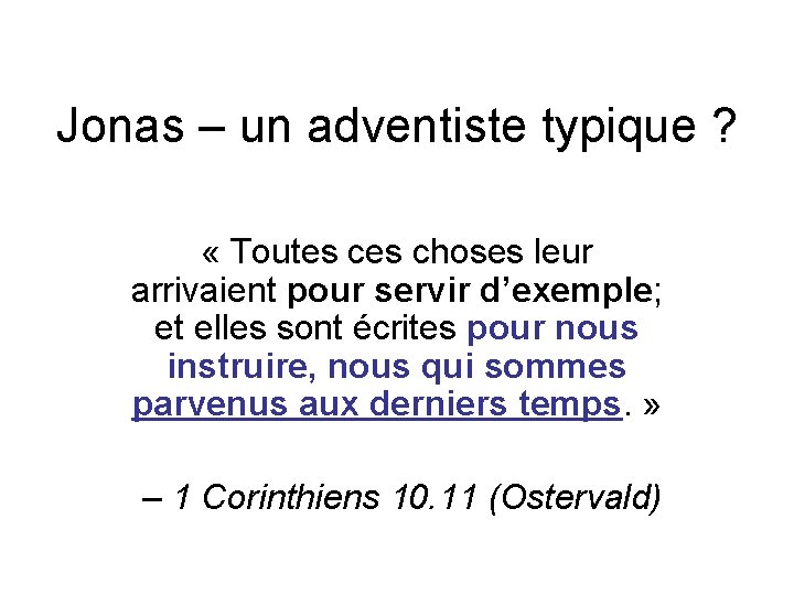 Jonas – un adventiste typique ? « Toutes choses leur arrivaient pour servir d’exemple;