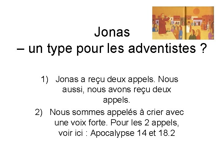 Jonas – un type pour les adventistes ? 1) Jonas a reçu deux appels.