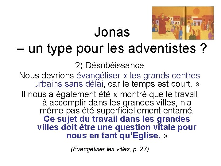 Jonas – un type pour les adventistes ? 2) Désobéissance Nous devrions évangéliser «