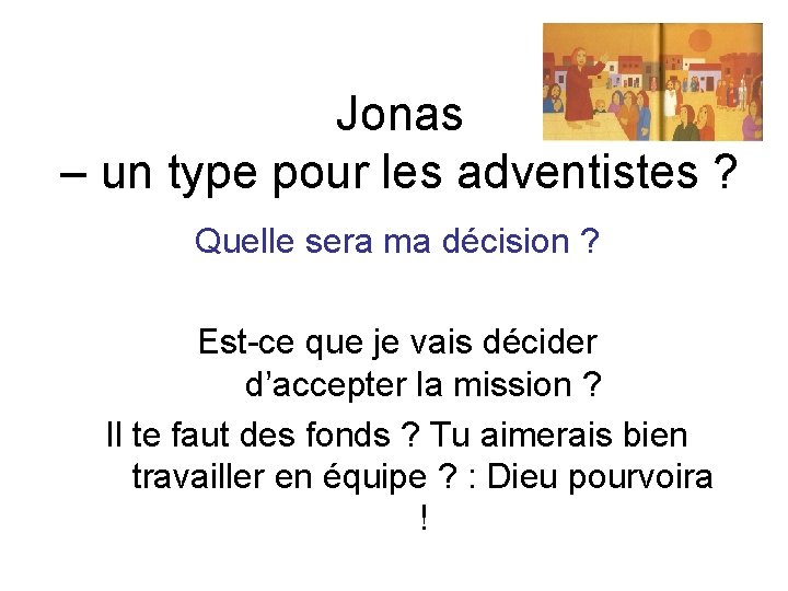 Jonas – un type pour les adventistes ? Quelle sera ma décision ? Est-ce