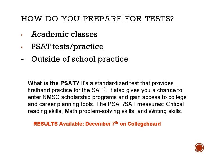 HOW DO YOU PREPARE FOR TESTS? • Academic classes • PSAT tests/practice - Outside