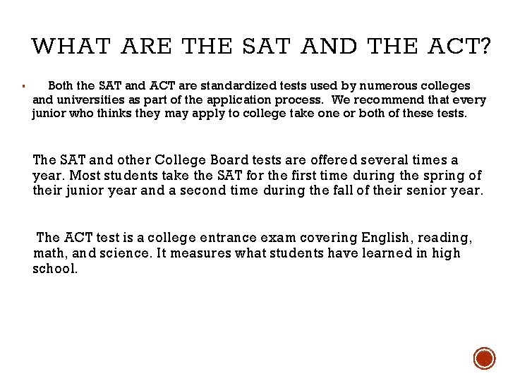 WHAT ARE THE SAT AND THE ACT? ▪ Both the SAT and ACT are
