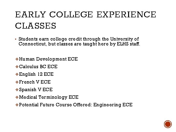 EARLY COLLEGE EXPERIENCE CLASSES ▪ Students earn college credit through the University of Connecticut,