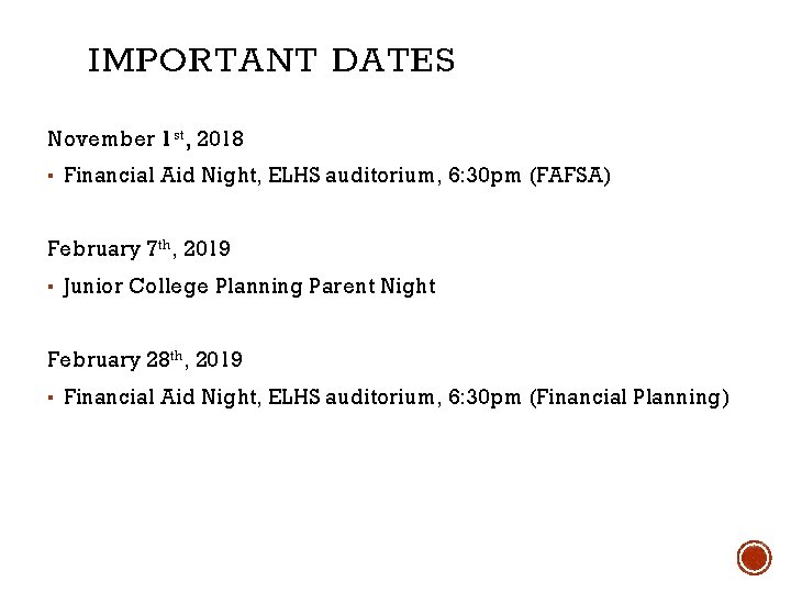 IMPORTANT DATES November 1 st, 2018 ▪ Financial Aid Night, ELHS auditorium, 6: 30