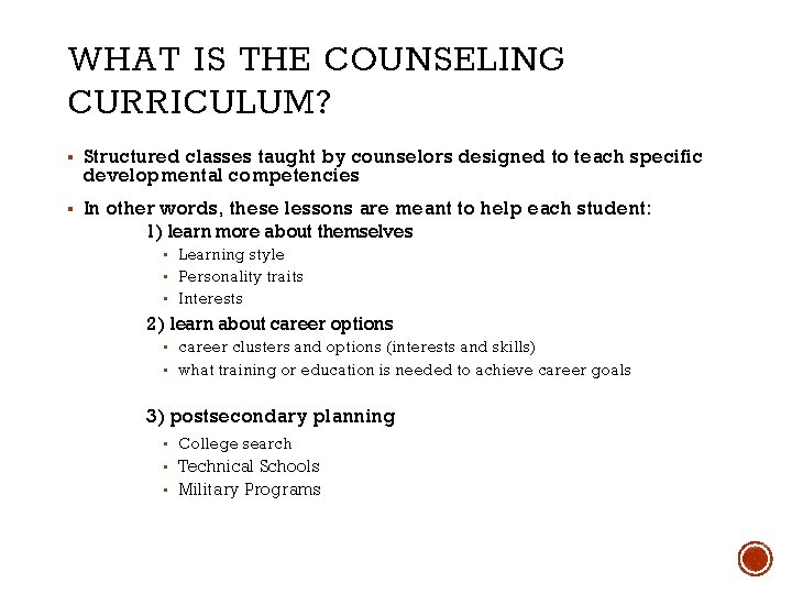 WHAT IS THE COUNSELING CURRICULUM? ▪ Structured classes taught by counselors designed to teach