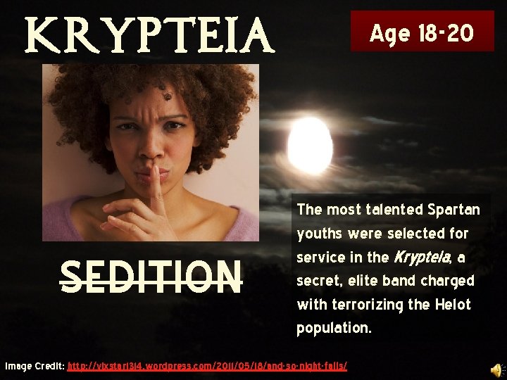 Krypteia SEDITION Age 18 -20 The most talented Spartan youths were selected for service