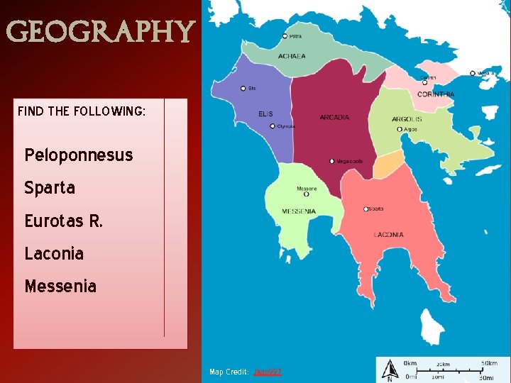 Geography FIND THE FOLLOWING: Peloponnesus Sparta Eurotas R. Laconia Messenia Map Credit: Jkan 997