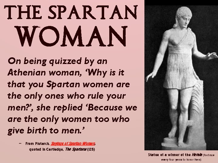The Spartan Woman On being quizzed by an Athenian woman, ‘Why is it that