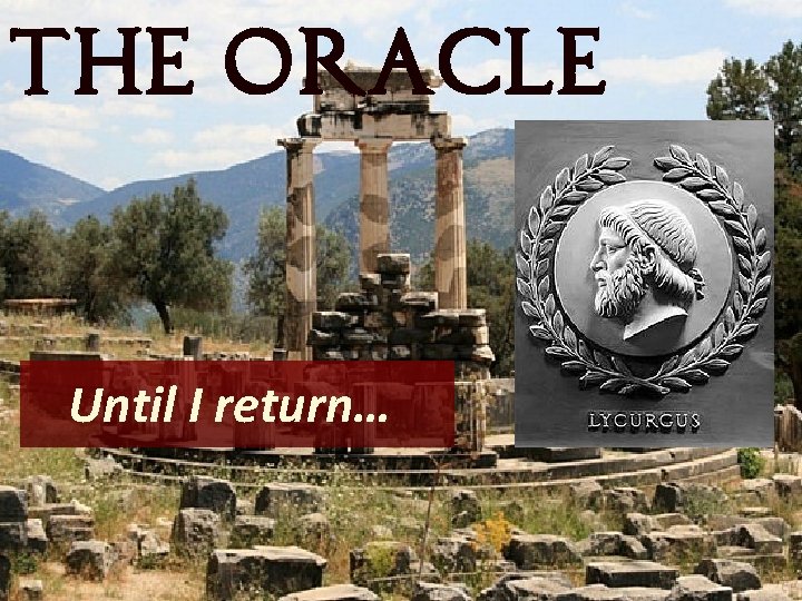The Oracle Until I return… 