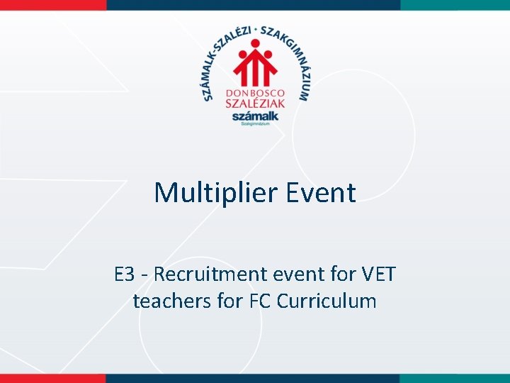 Multiplier Event E 3 - Recruitment event for VET teachers for FC Curriculum 