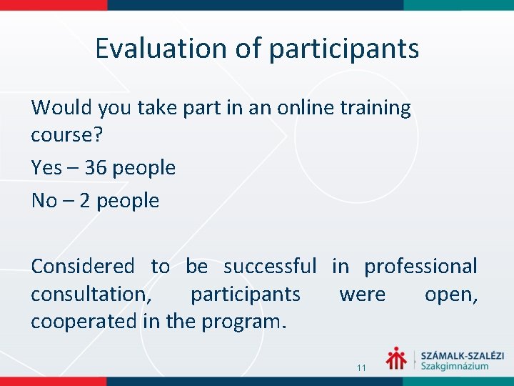 Evaluation of participants Would you take part in an online training course? Yes –