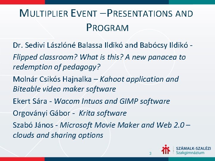 MULTIPLIER EVENT – PRESENTATIONS AND PROGRAM Dr. Sedivi Lászlóné Balassa Ildikó and Babócsy Ildikó