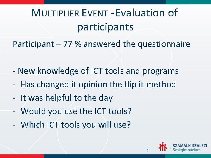 MULTIPLIER EVENT - Evaluation of participants Participant – 77 % answered the questionnaire -