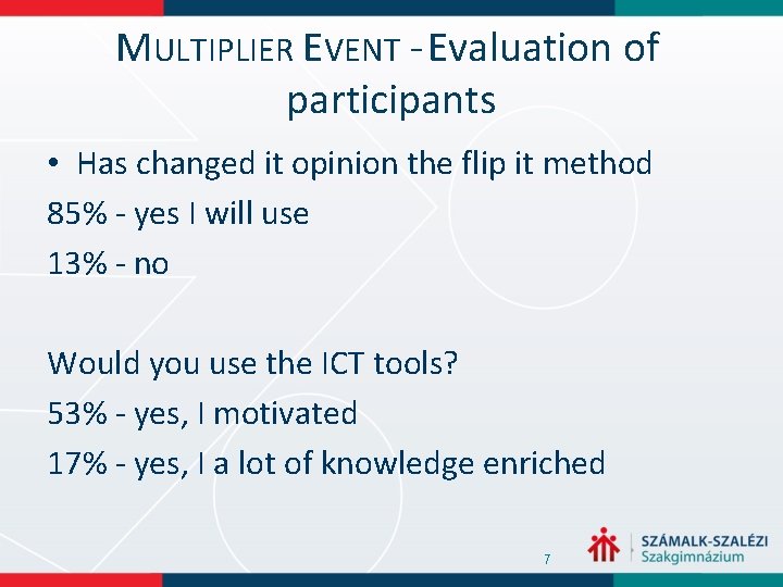 MULTIPLIER EVENT - Evaluation of participants • Has changed it opinion the flip it