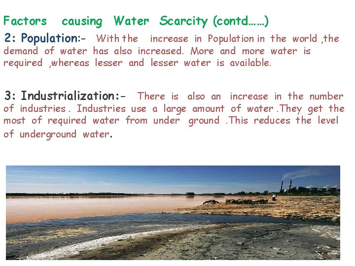 Factors causing Water Scarcity (contd……) 2: Population: - With the increase in Population in