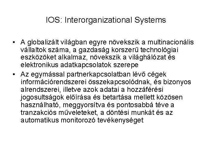 IOS: Interorganizational Systems • A globalizált világban egyre növekszik a multinacionális vállaltok száma, a