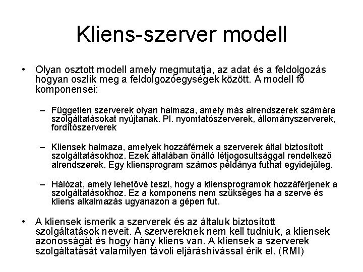 Kliens-szerver modell • Olyan osztott modell amely megmutatja, az adat és a feldolgozás hogyan