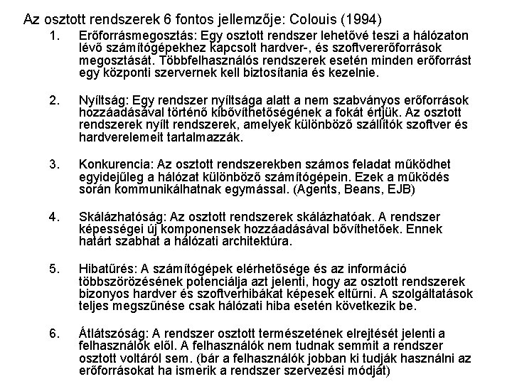 Az osztott rendszerek 6 fontos jellemzője: Colouis (1994) 1. Erőforrásmegosztás: Egy osztott rendszer lehetővé