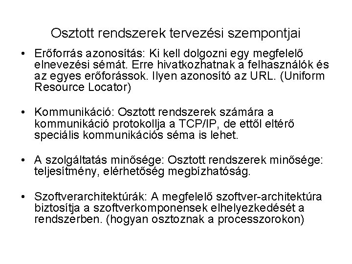 Osztott rendszerek tervezési szempontjai • Erőforrás azonosítás: Ki kell dolgozni egy megfelelő elnevezési sémát.