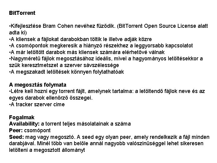 Bit. Torrent • Kifejlesztése Bram Cohen nevéhez fűződik. (Bit. Torrent Open Source License alatt