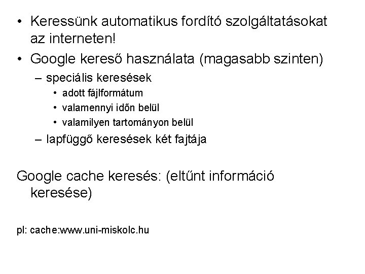  • Keressünk automatikus fordító szolgáltatásokat az interneten! • Google kereső használata (magasabb szinten)