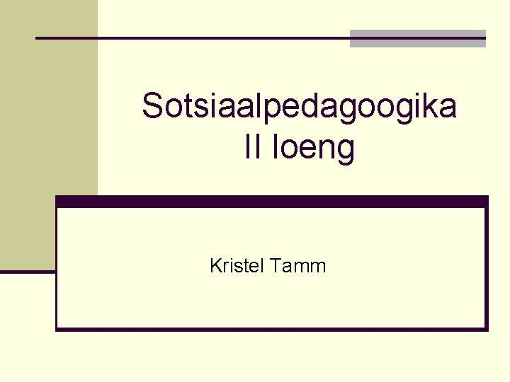 Sotsiaalpedagoogika II loeng Kristel Tamm 