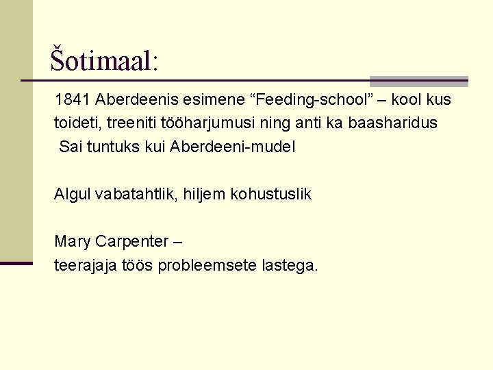 Šotimaal: 1841 Aberdeenis esimene “Feeding-school” – kool kus toideti, treeniti tööharjumusi ning anti ka