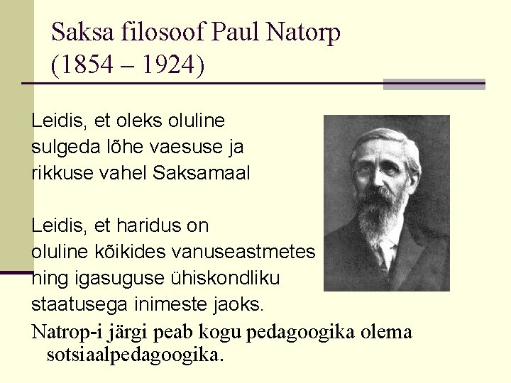 Saksa filosoof Paul Natorp (1854 – 1924) Leidis, et oleks oluline sulgeda lõhe vaesuse