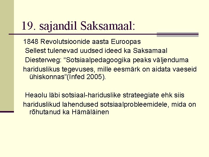 19. sajandil Saksamaal: 1848 Revolutsioonide aasta Euroopas Sellest tulenevad uudsed ideed ka Saksamaal Diesterweg: