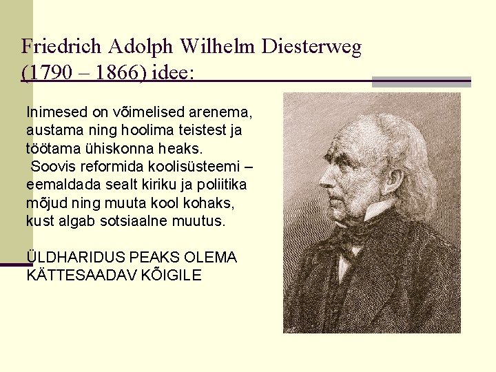 Friedrich Adolph Wilhelm Diesterweg (1790 – 1866) idee: Inimesed on võimelised arenema, austama ning