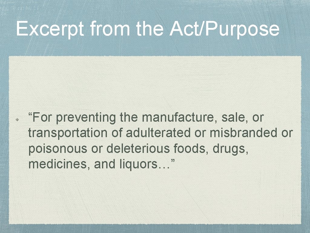 Excerpt from the Act/Purpose “For preventing the manufacture, sale, or transportation of adulterated or