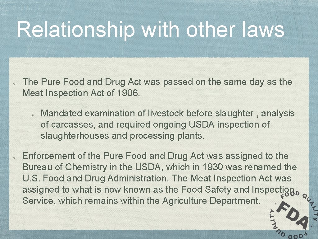 Relationship with other laws The Pure Food and Drug Act was passed on the