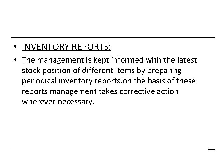  • INVENTORY REPORTS: • The management is kept informed with the latest stock