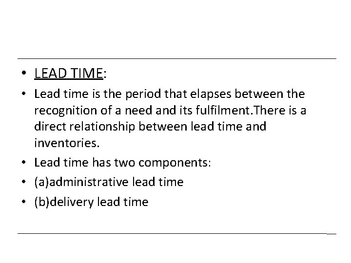  • LEAD TIME: • Lead time is the period that elapses between the