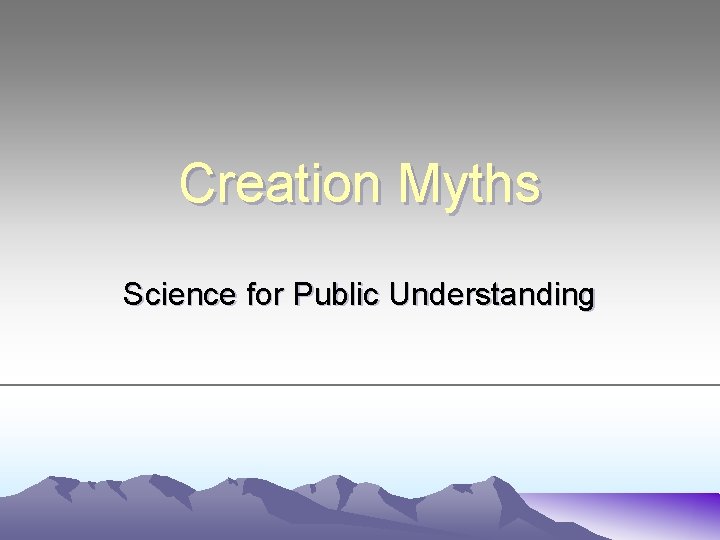 Creation Myths Science for Public Understanding 