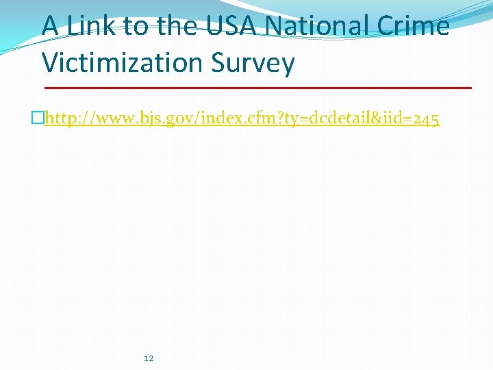A Link to the USA National Crime Victimization Survey �http: //www. bjs. gov/index. cfm? A Link to the USA National Crime Victimization Survey �http: //www. bjs. gov/index. cfm?