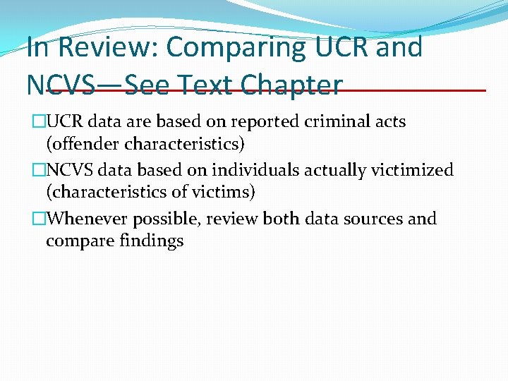 In Review: Comparing UCR and NCVS—See Text Chapter �UCR data are based on reported In Review: Comparing UCR and NCVS—See Text Chapter �UCR data are based on reported