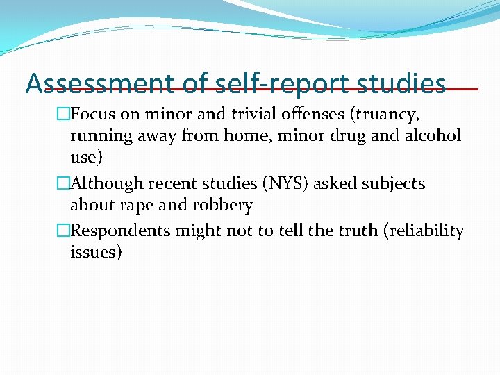 Assessment of self-report studies �Focus on minor and trivial offenses (truancy, running away from Assessment of self-report studies �Focus on minor and trivial offenses (truancy, running away from